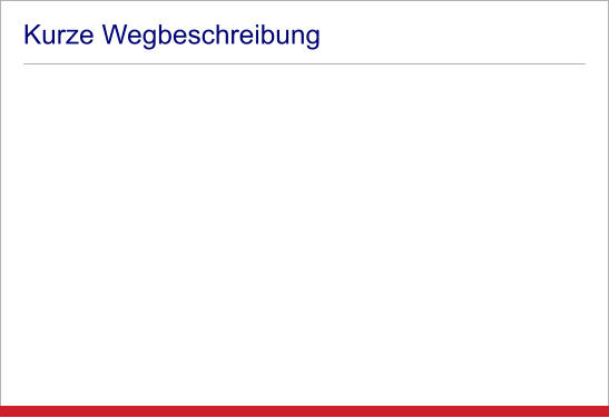 Kurze Wegbeschreibung